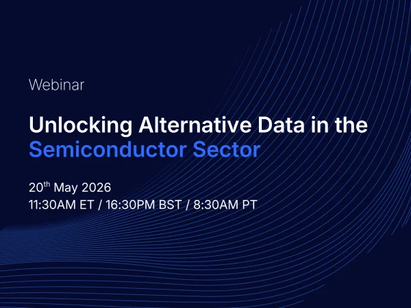 Webinar: Unlocking Alternative Data in the Semiconductor Sector